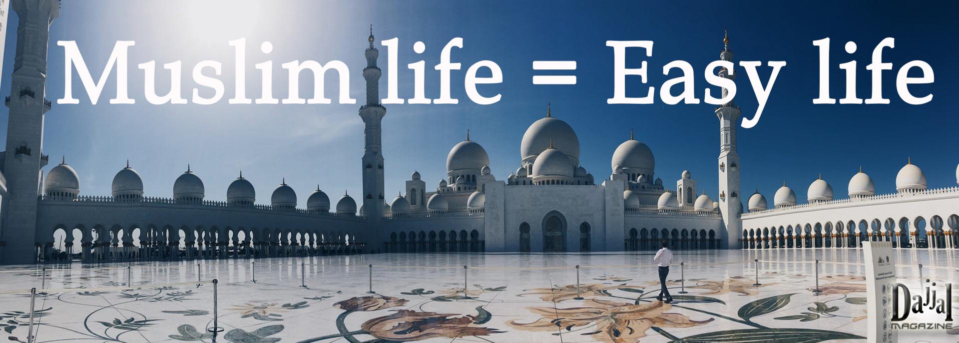Muslim life easy life